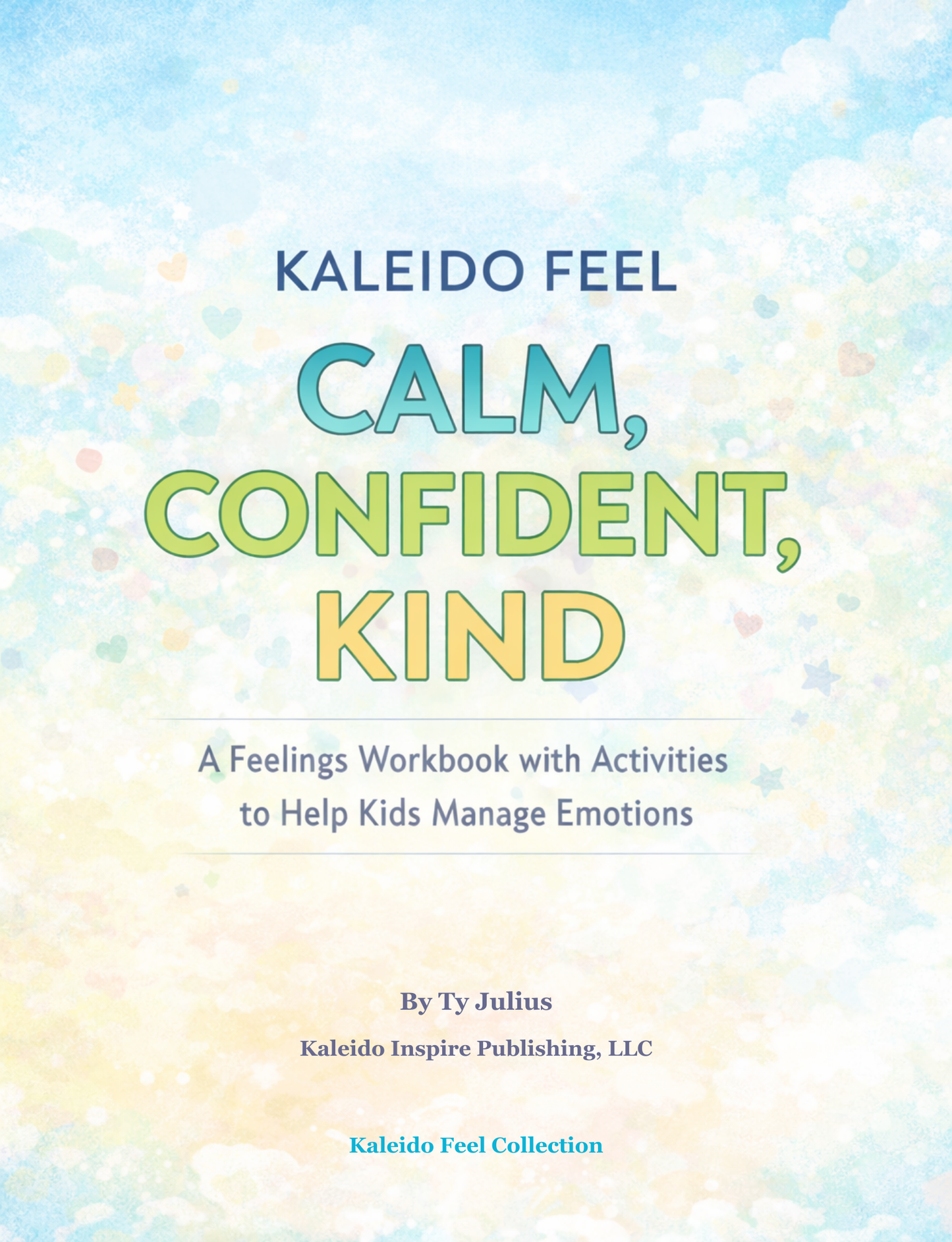 Calm, Confident, Kind: A Feelings Workbook with Activities to Help Kids Manage Emotions
